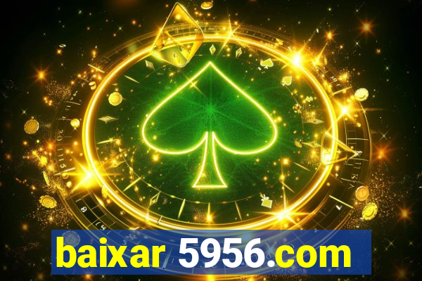 baixar 5956.com